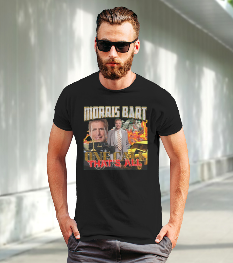 Morris Bart One Call That’s All Fiery Car Crash Dollars Lawyer T-Shirt