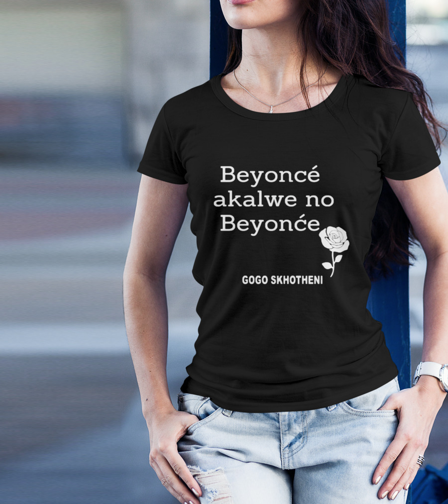 Beyoncé Akalwe No Beyoncé Gogo Skhotheni Rose T-Shirt