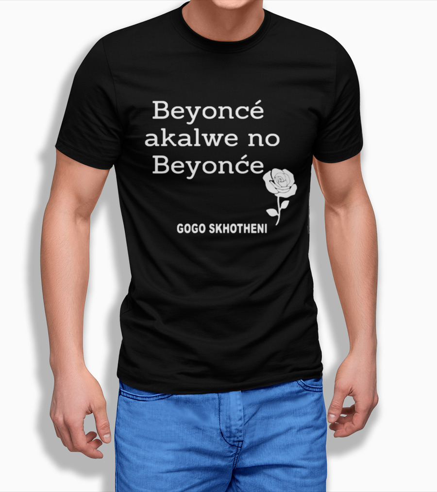 Beyoncé Akalwe No Beyoncé Gogo Skhotheni Rose T-Shirt
