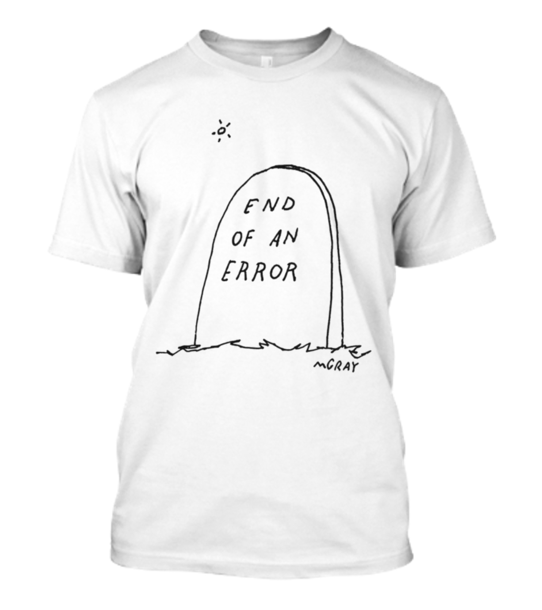 End Of An Error Really Good Artist Mgray T-Shirt