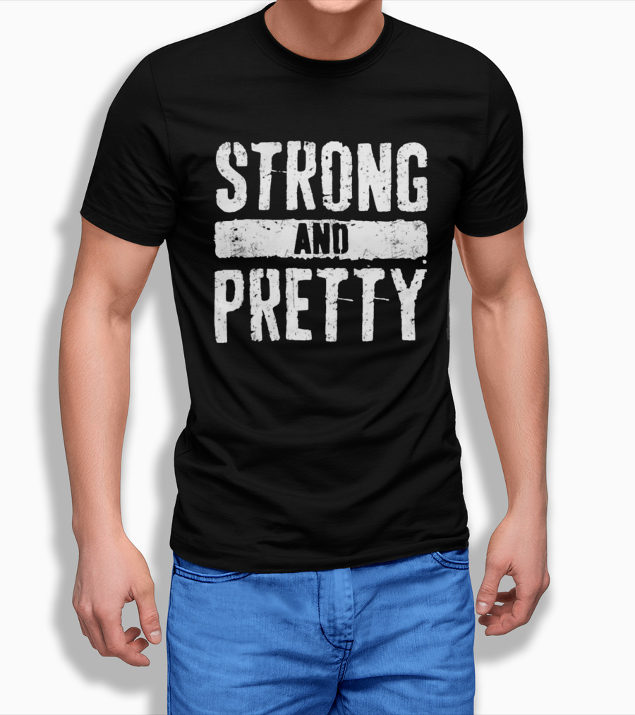 Strong And Pretty T-Shirt