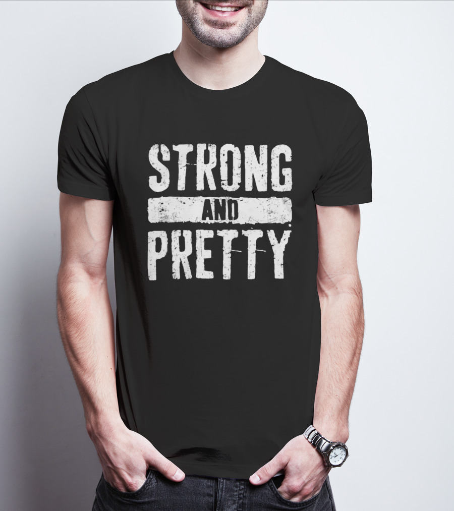 Strong And Pretty T-Shirt