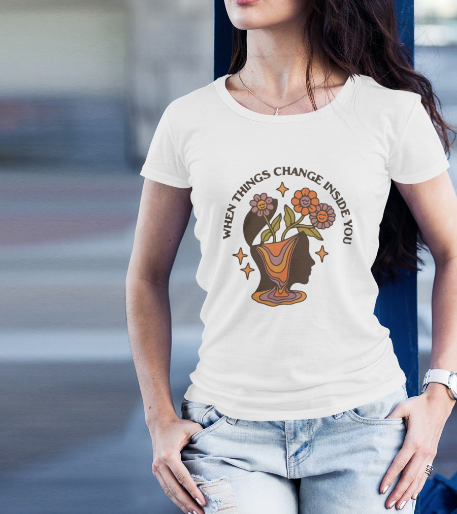When Things Change Inside You Flower Head T-Shirt