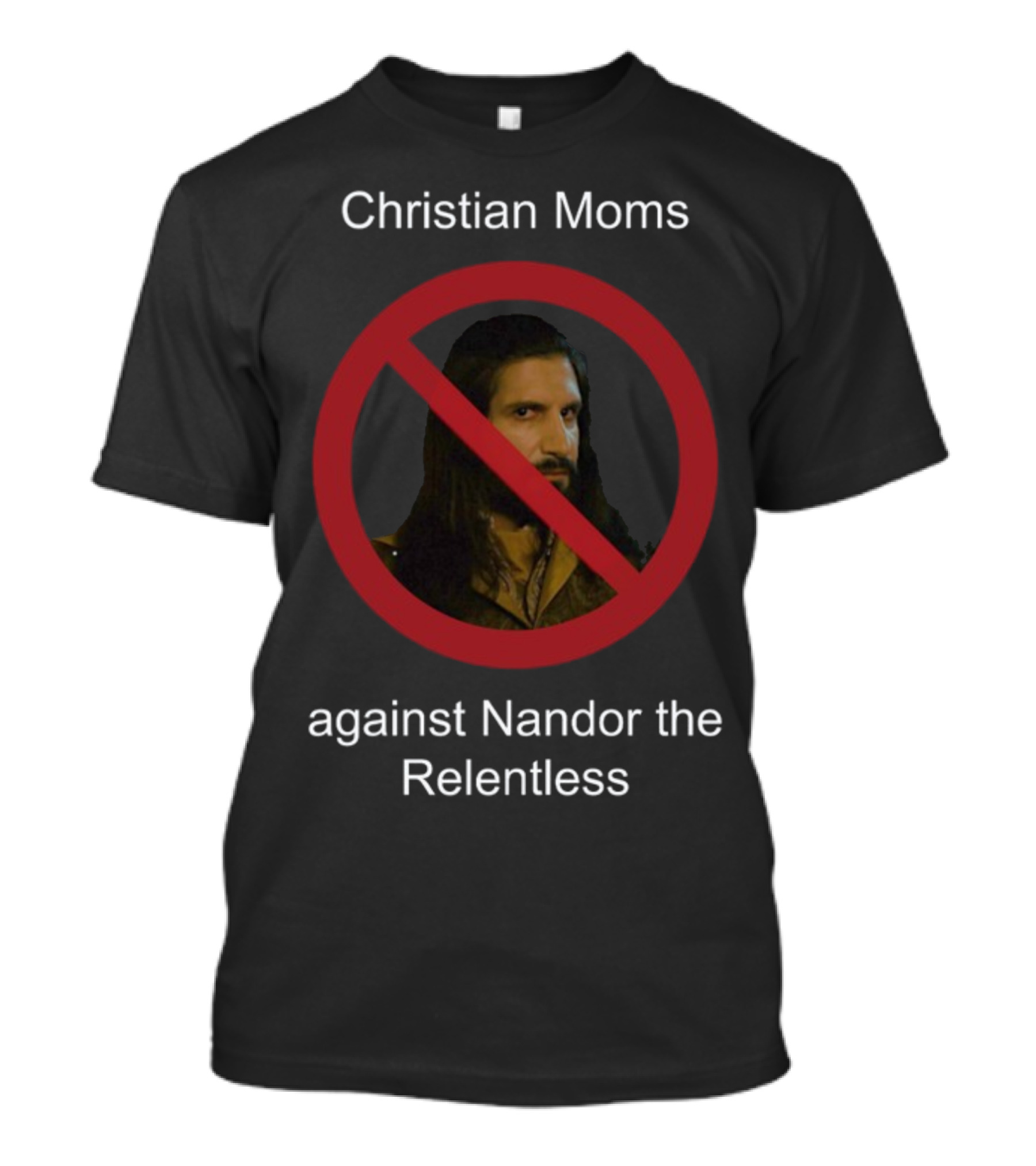 Christian Moms Against Nandor The Relentless Humor T-Shirt