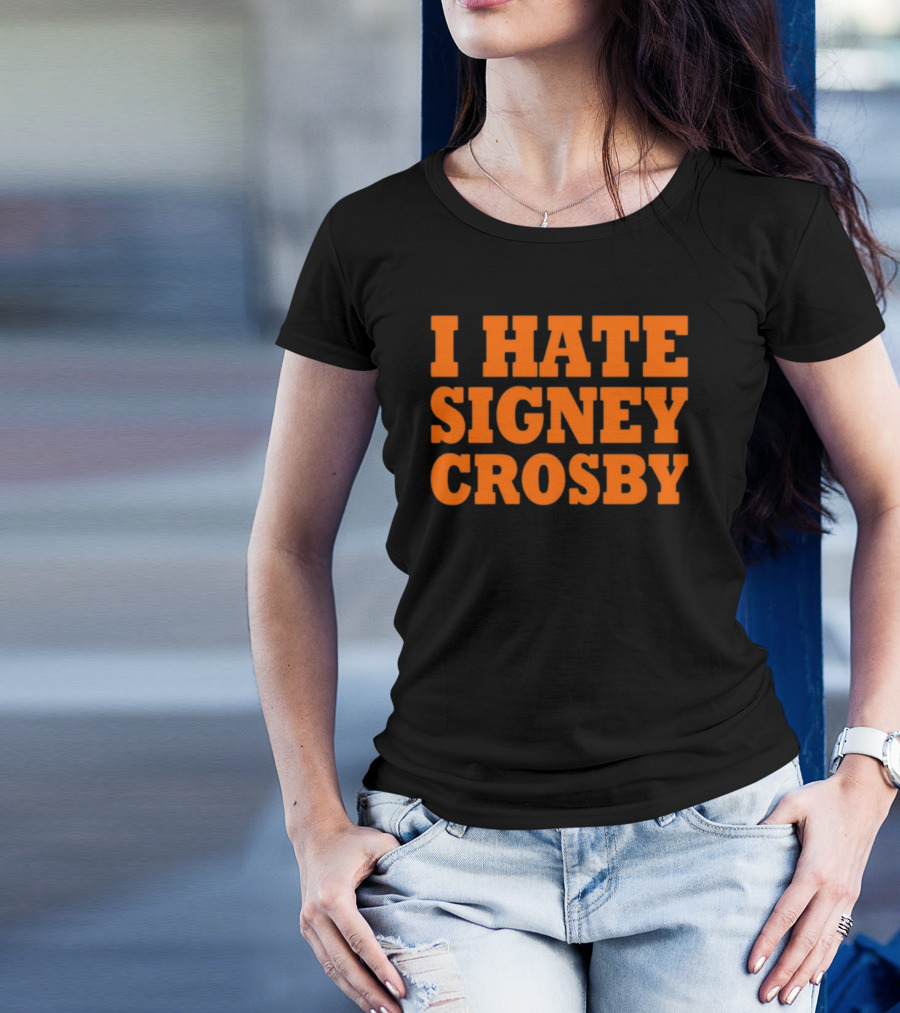 I Hate Signey Crosby T-Shirt