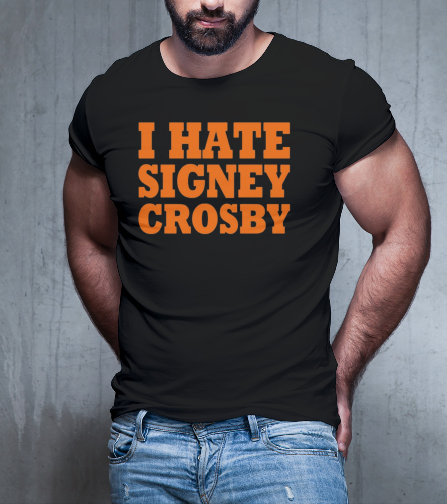 I Hate Signey Crosby T-Shirt
