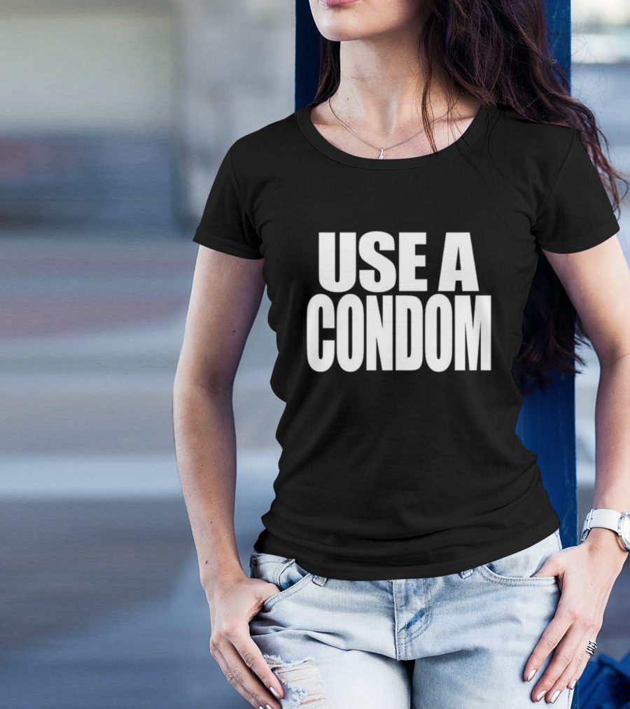 Rihanna Use A Condom Use A Condom T-Shirt
