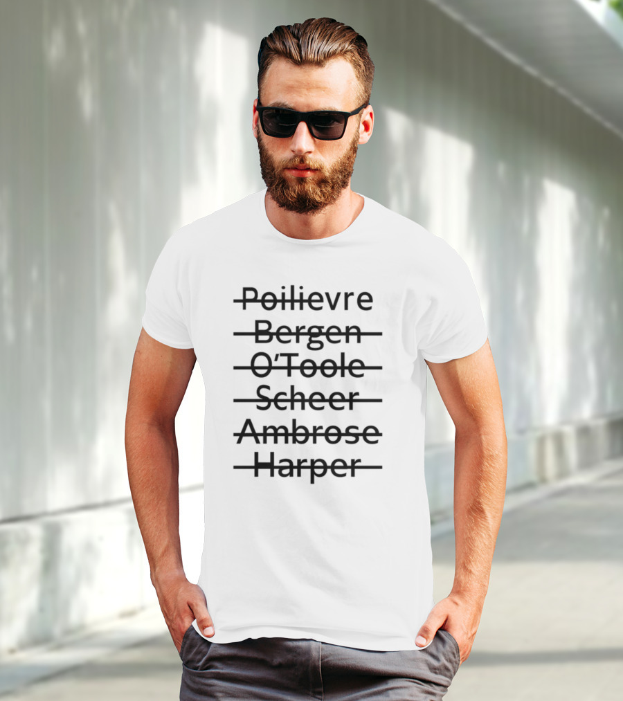 Poilievre Bergen O'Toole Scheer Ambrose Harper T-Shirt