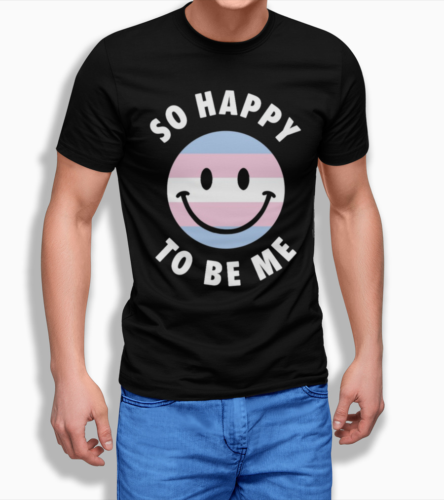 So Happy To Be Me Trans Flag Smile Face T-Shirt
