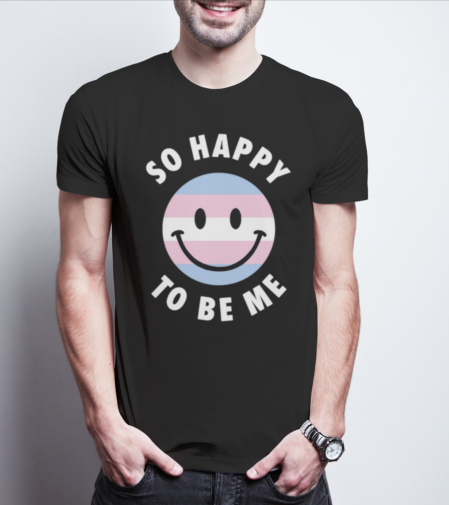So Happy To Be Me Trans Flag Smile Face T-Shirt
