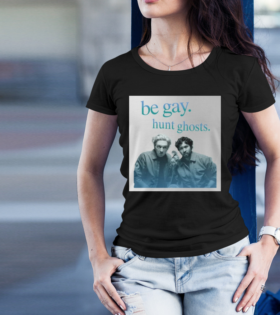 Be Gay Hunt Ghosts Paranormal Duo T-Shirt