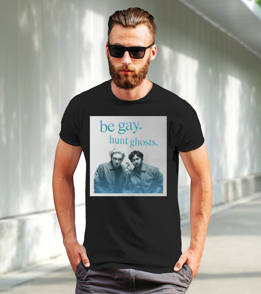 Be Gay Hunt Ghosts Paranormal Duo T-Shirt