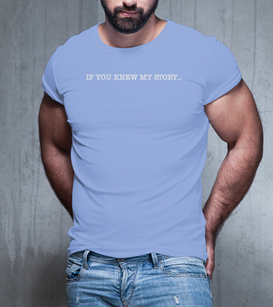 If You Knew My Story Delsea Regional Hs GSA Educate And Advocate T-Shirt