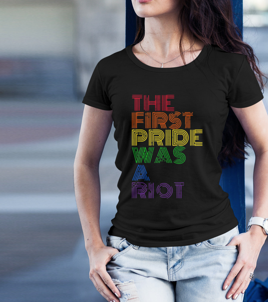 The First Pride Was A Riot Rainbow T-Shirt