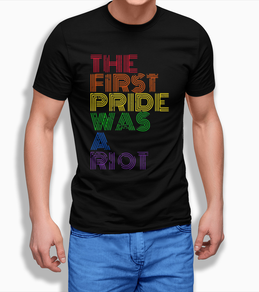 The First Pride Was A Riot Rainbow T-Shirt