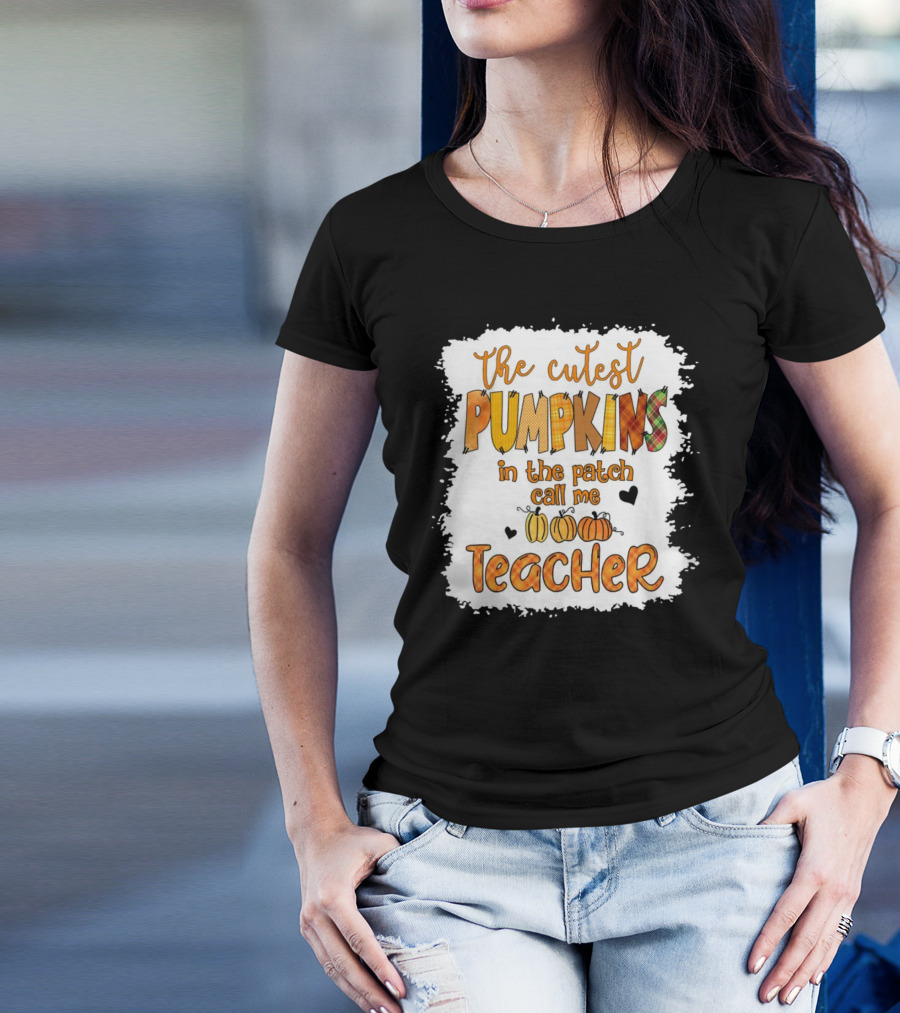 The Cutest Pumpkins In The Patch Call Me Teacher T-Shirt