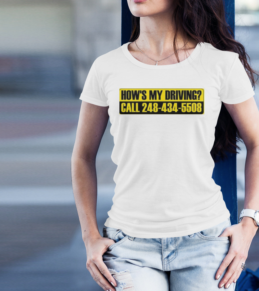 HOW'S MY DRIVING CALL 248 434 5508 T-Shirt