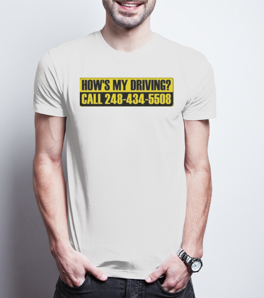 HOW'S MY DRIVING CALL 248 434 5508 T-Shirt