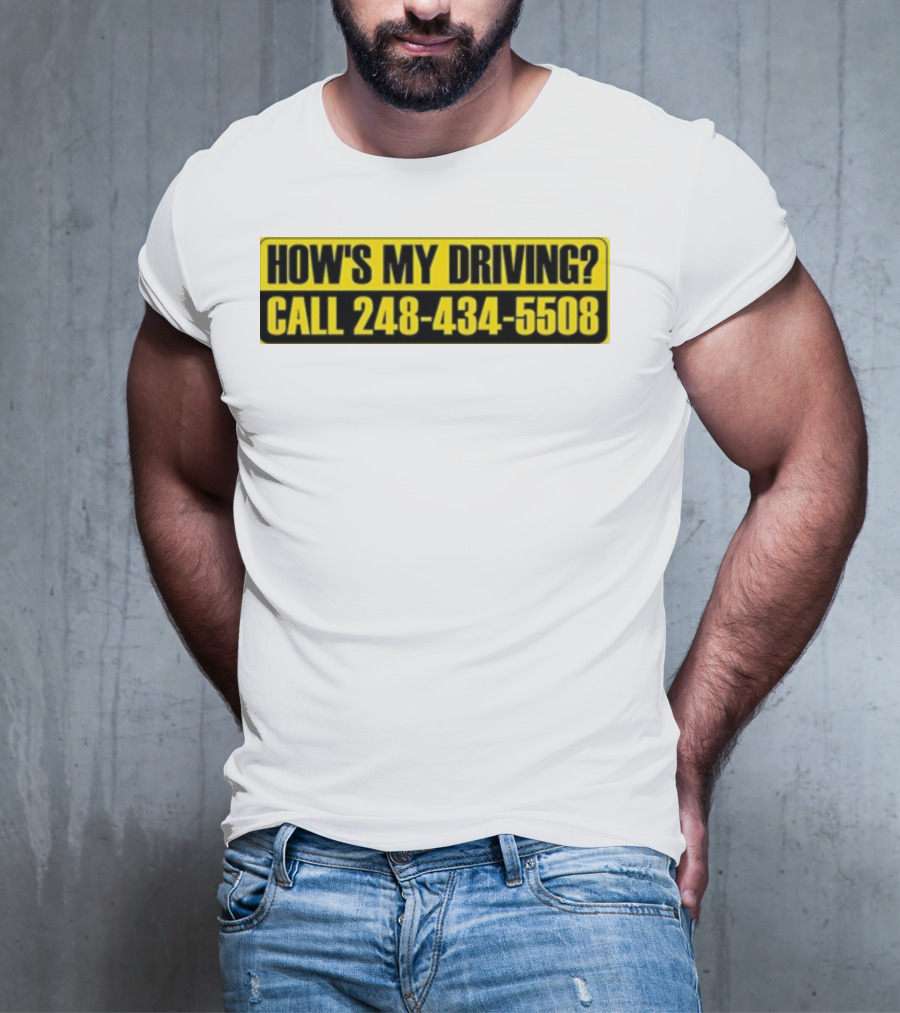 HOW'S MY DRIVING CALL 248 434 5508 T-Shirt