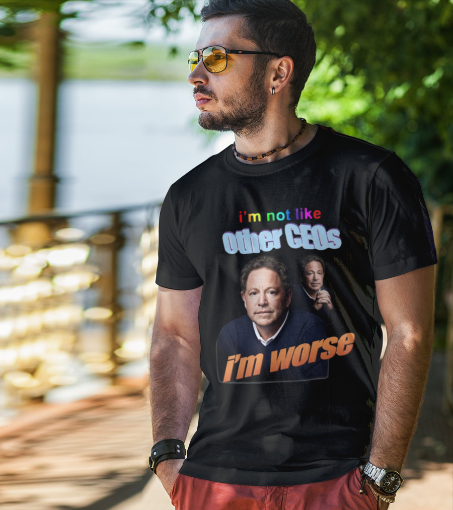 I’m Not Like Other CEOs I’m Worse CEO T-Shirt