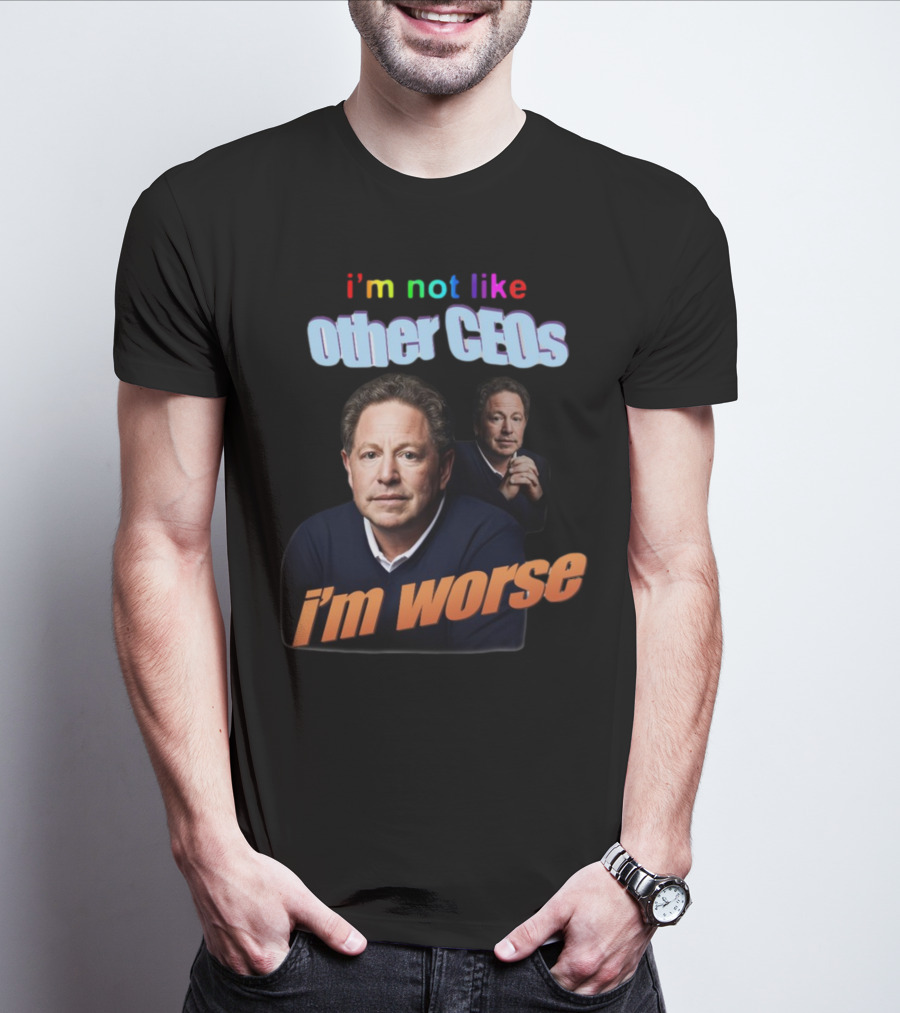 I’m Not Like Other CEOs I’m Worse CEO T-Shirt