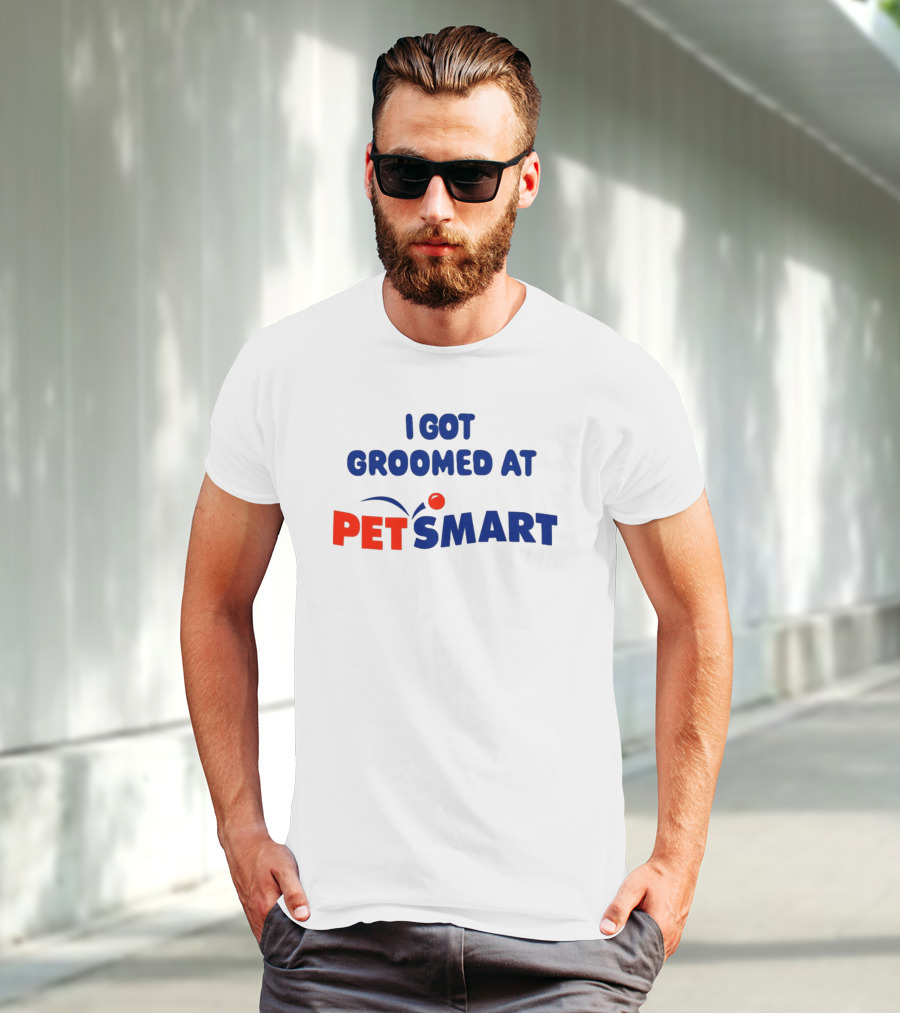 I Got Groomed At PETSMART T-Shirt