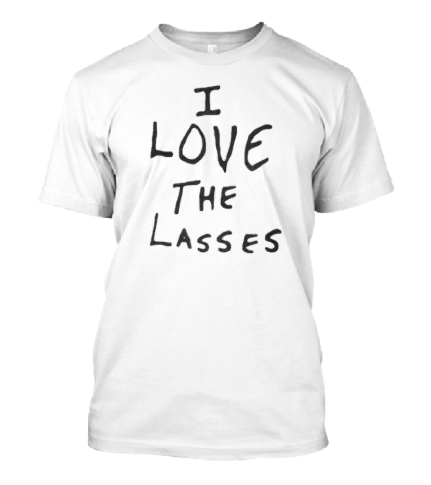 I LOVE THE LASSES T-Shirt