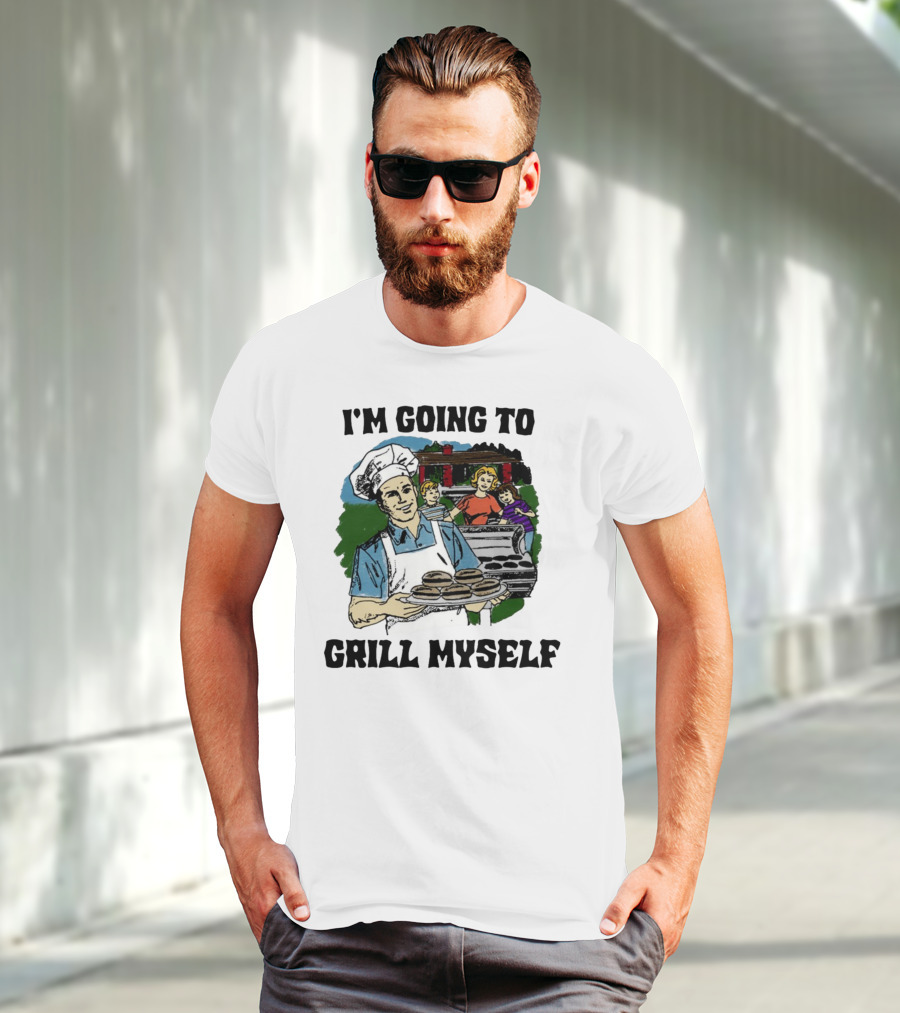 I'm Going To Grill Myself Dad BBQ Family Burgers T-Shirt