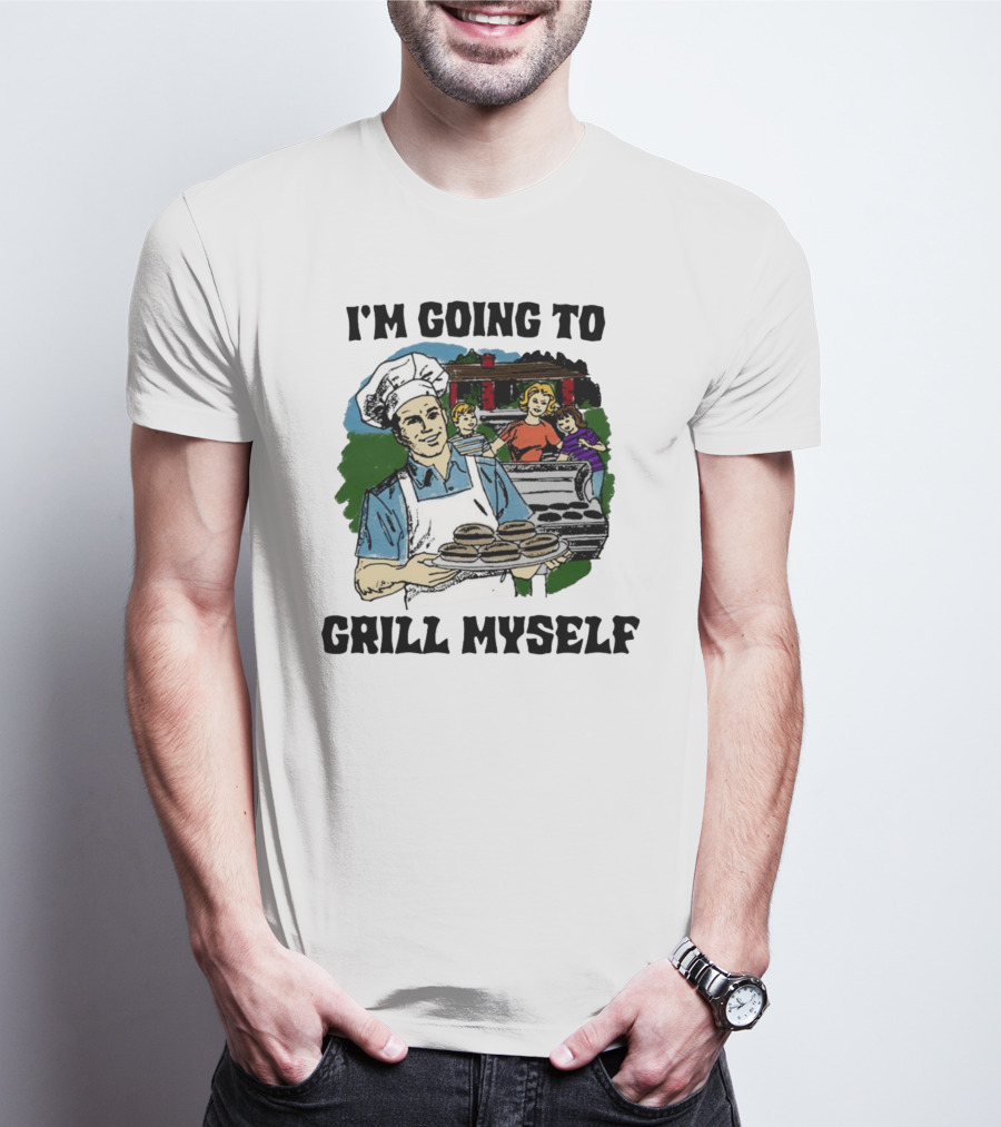 I'm Going To Grill Myself Dad BBQ Family Burgers T-Shirt