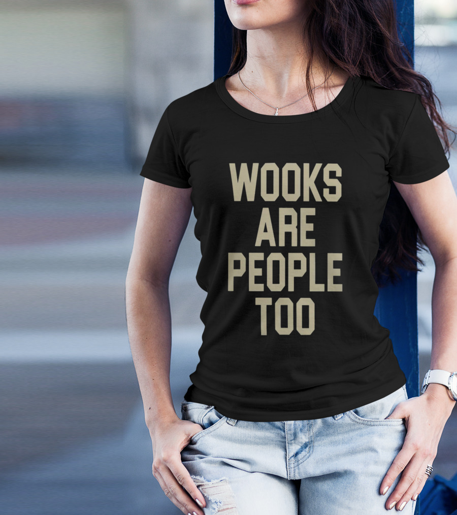 Wooks Are People Too Phrase With Bold Lettering T-Shirt