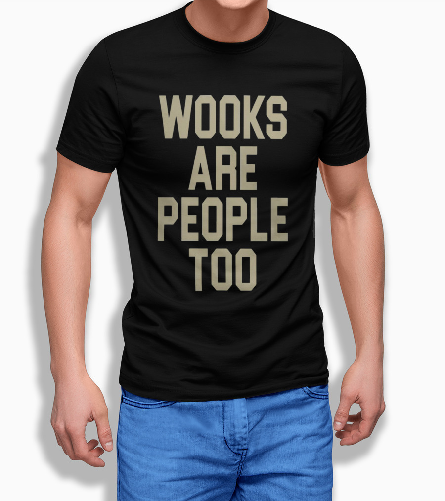 Wooks Are People Too Phrase With Bold Lettering T-Shirt