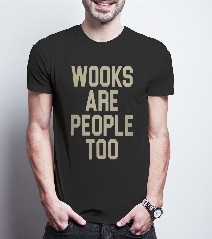 Wooks Are People Too Phrase With Bold Lettering T-Shirt