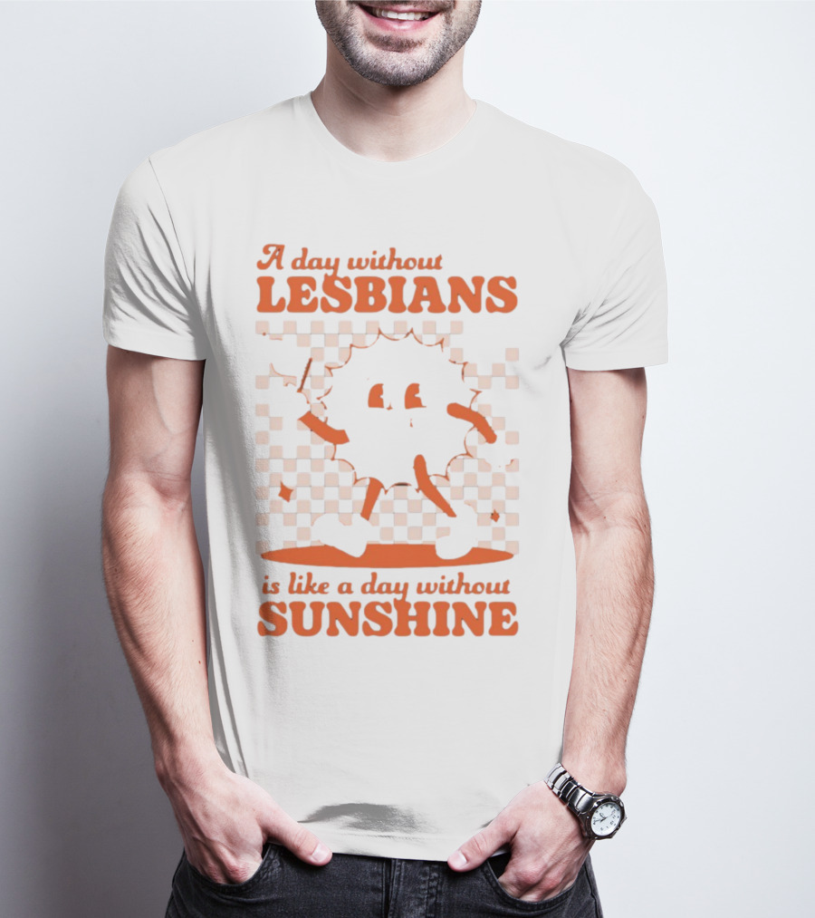 A Day Without Lesbians Is Like A Day Without Sunshine Checkered Sun Character T-Shirt