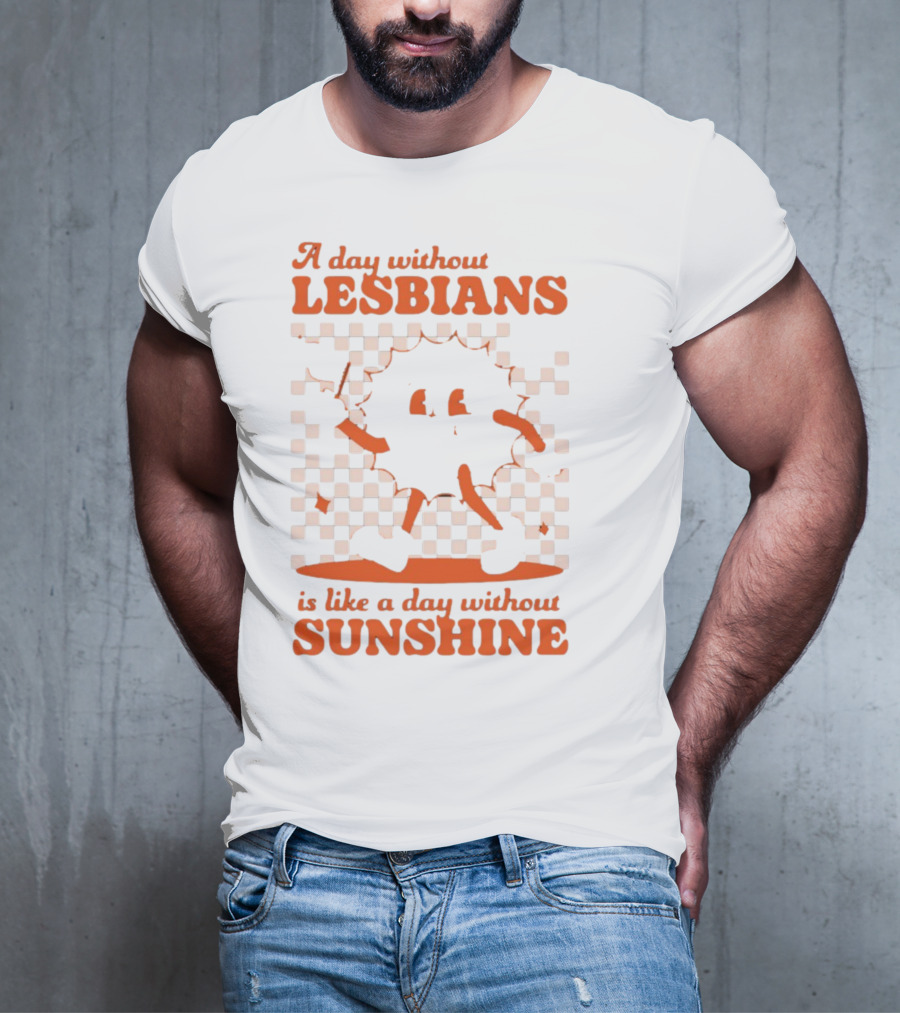 A Day Without Lesbians Is Like A Day Without Sunshine Checkered Sun Character T-Shirt