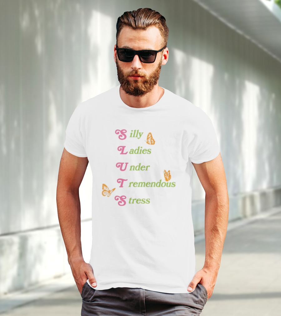 Silly Ladies Under Tremendous Stress Butterfly Letters T-Shirt