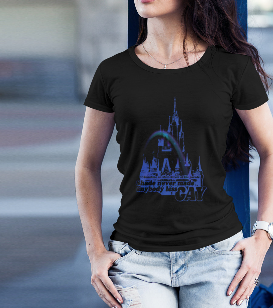 Sunshine On Main Street At The Parade Shade Never Made Anybody Less Gay Rainbow Castle T-Shirt