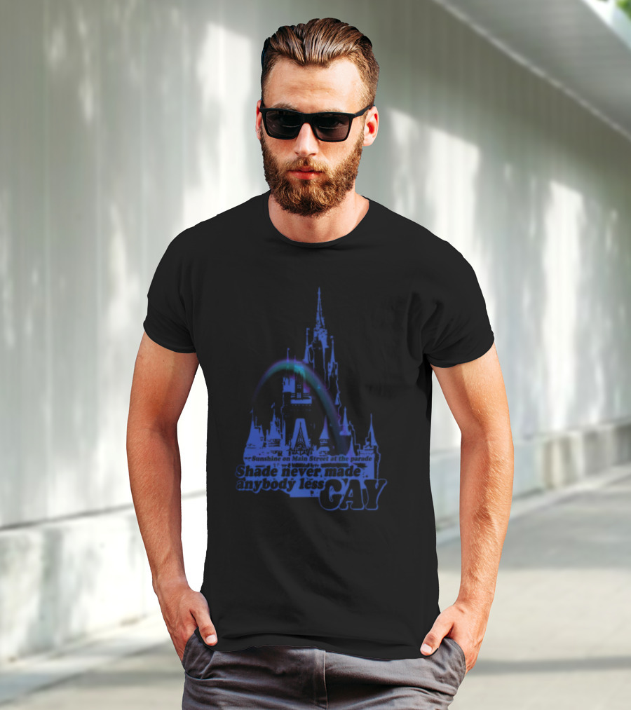 Sunshine On Main Street At The Parade Shade Never Made Anybody Less Gay Rainbow Castle T-Shirt