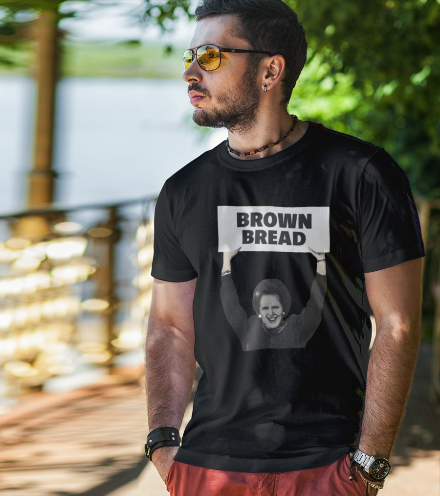 Brown Bread Margaret Thatcher T-Shirt