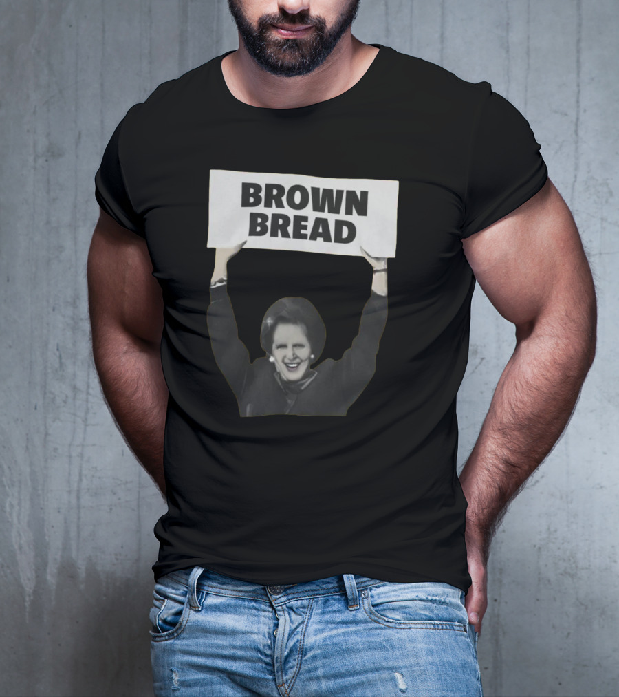Brown Bread Margaret Thatcher T-Shirt