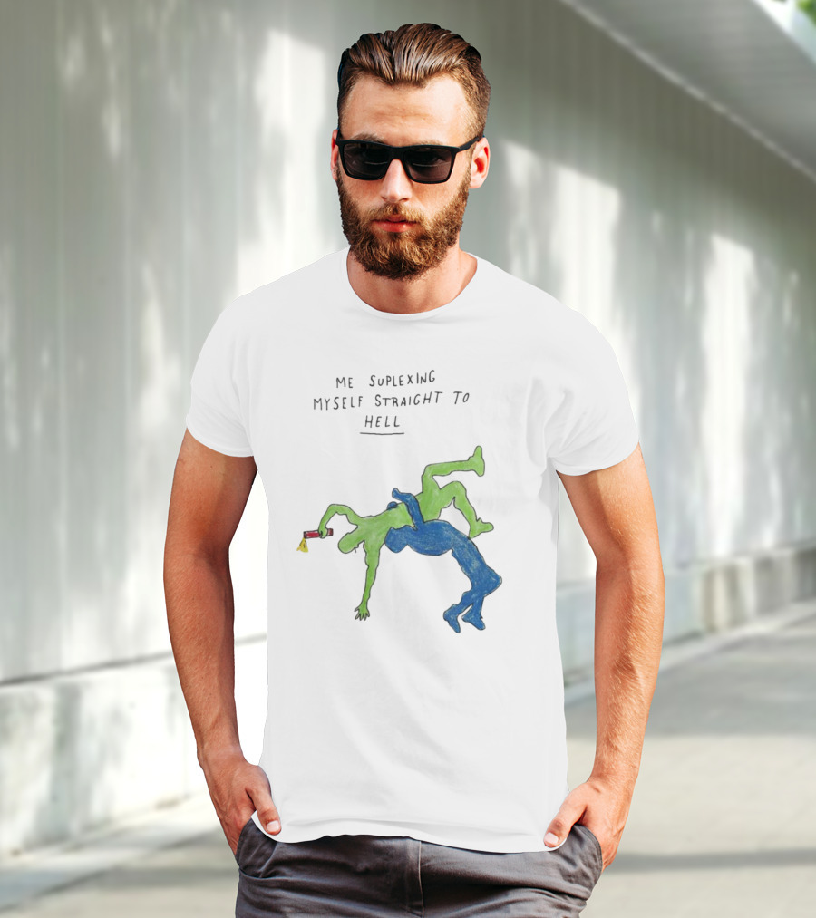 Me Suplexing Myself Straight To Hell With Green And Blue Wrestler Figures T-Shirt