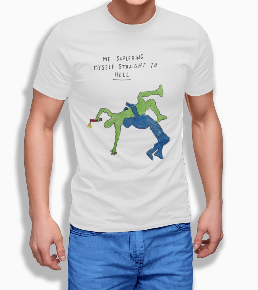 Me Suplexing Myself Straight To Hell With Green And Blue Wrestler Figures T-Shirt