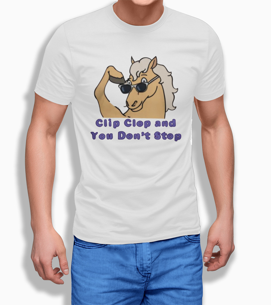 Clip Clop And You Don't Stop Sunglasses Horse T-Shirt