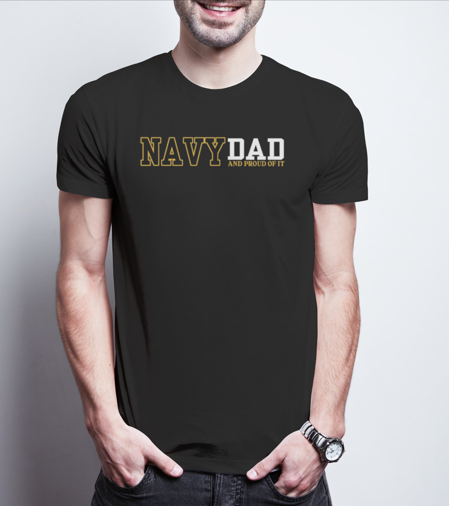 Navy Dad And Proud Of It Patriotic Military Family Support T-Shirt