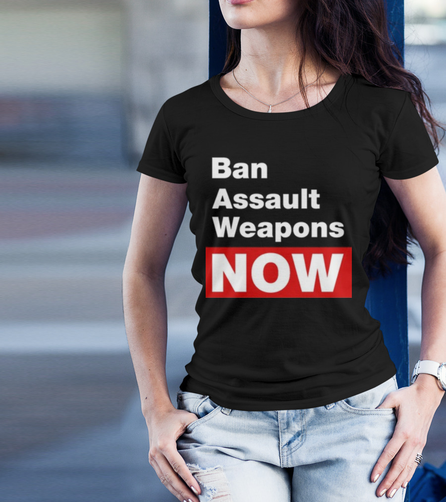 Ban Assault Weapons Now T-Shirt