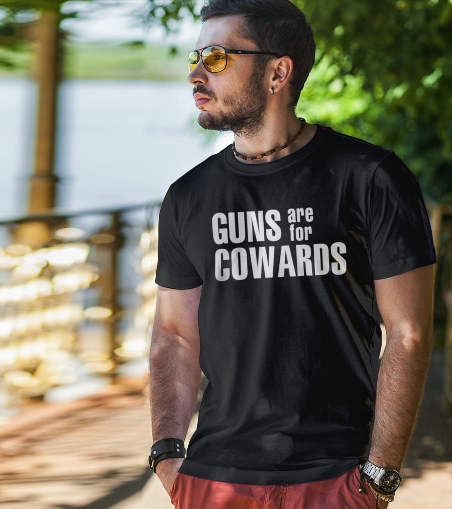 Guns Are For Cowards T-Shirt