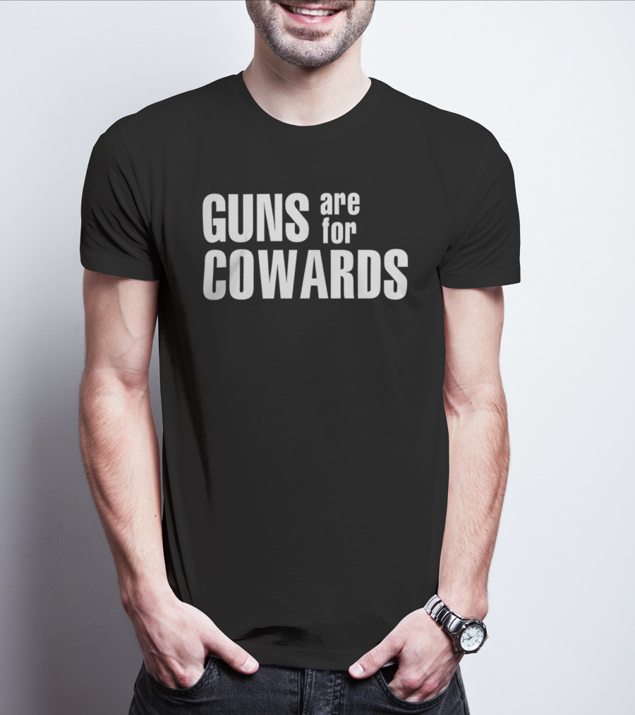 Guns Are For Cowards T-Shirt