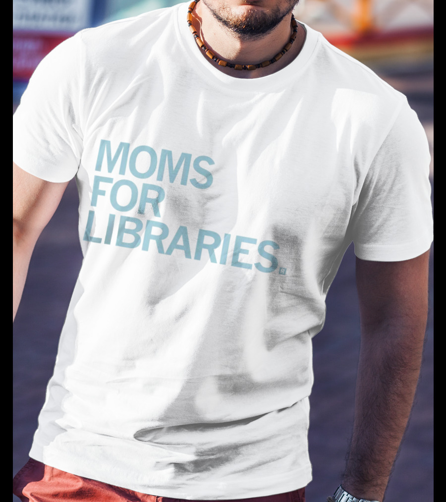 Moms For Libraries Reading Advocacy Movement T-Shirt