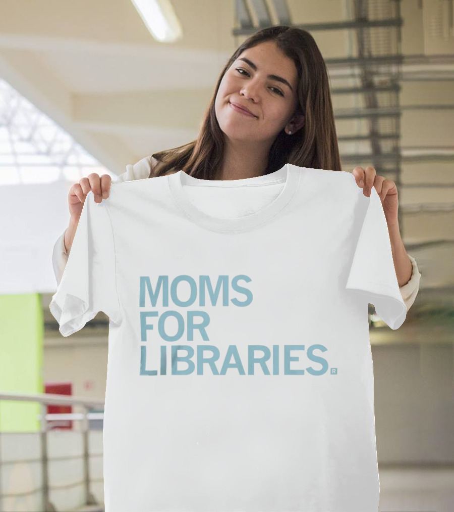 Moms For Libraries Reading Advocacy Movement T-Shirt
