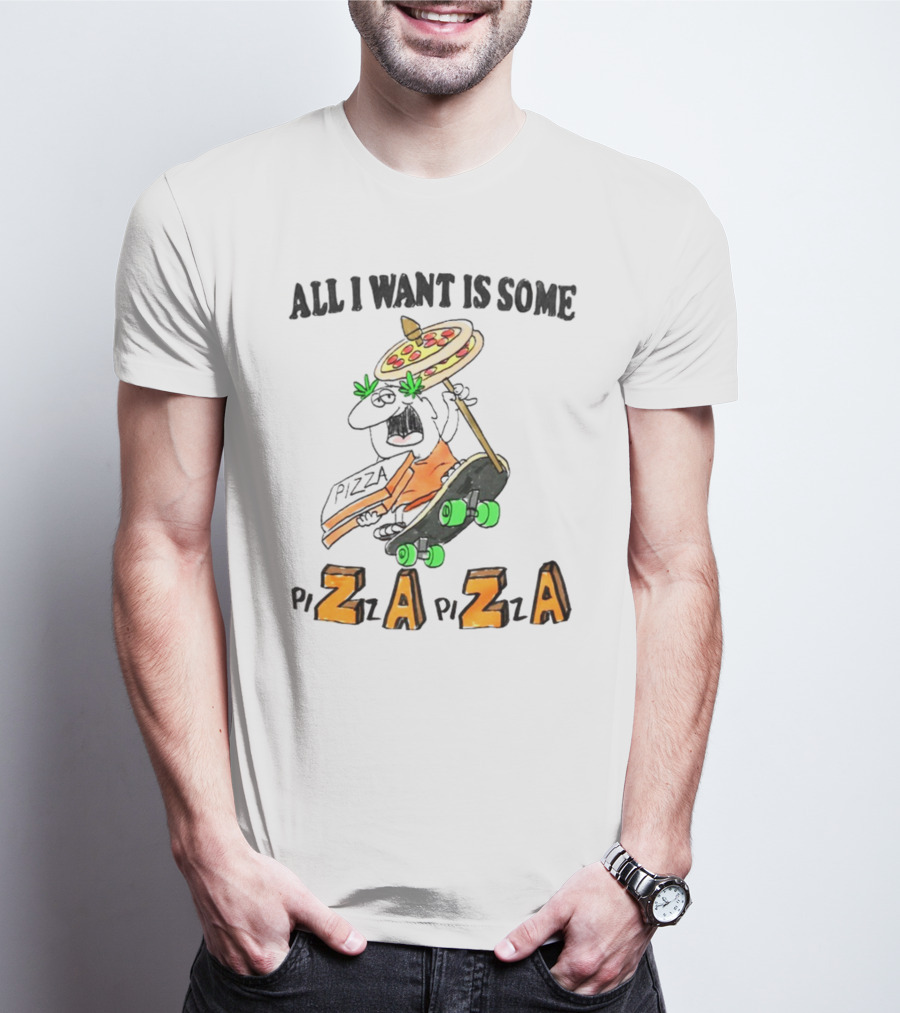 All I Want Is Some Pizza Zaza Skateboard Pizza Umbrella T-Shirt