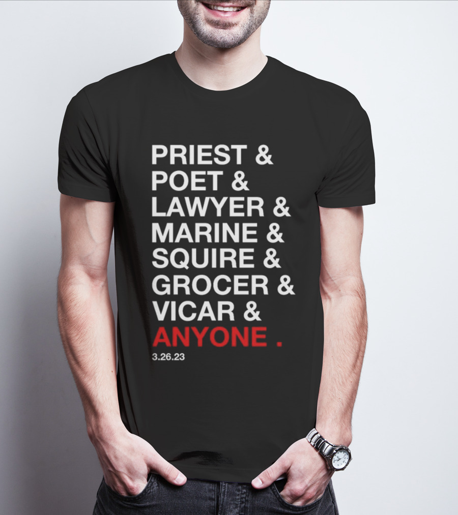 Priest Poet Lawyer Marine Squire Grocer Vicar Anyone 3.26.23 T-Shirt